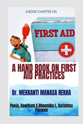 A HAND BOOK ON FIRST AID PRACTICES(English, Paperback, Dr. Mekkanti Manasa Rekha)