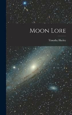 Moon Lore(English, Hardcover, Harley Timothy)