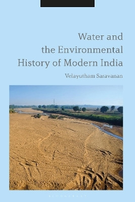 Water and the Environmental History of Modern India(English, Paperback, Saravanan Velayutham Professor)