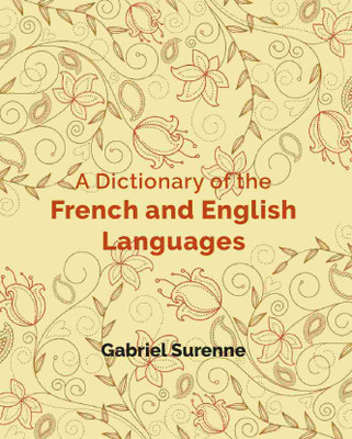 A Dictionary of the French and English Languages [Hardcover](Hardcover, Gabriel Surenne)