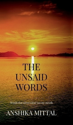 The Unsaid Words(English, Hardcover, Anshika Mittal)