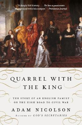 Quarrel with the King  - The Story of an English Family on the High Road to Civil War(English, Paperback, Nicolson Adam)