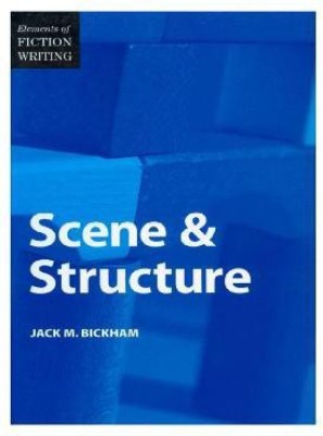 Elements of Fiction Writing - Scene & Structure(English, Paperback, Bickham Jack)