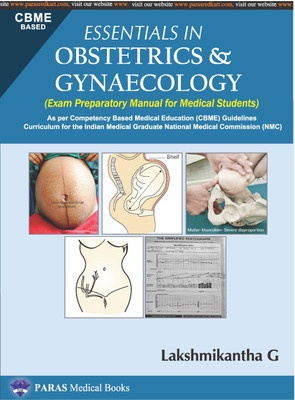 Essentials in Obstetrics and Gynaecology
As per Competency Based Medical Education (CBME) Guidelines
Curriculum for the Indian Medical Graduate National Medical Commission (NMC)(Paperback, Lakshmikantha G)