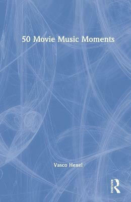 50 Movie Music Moments(English, Hardcover, Hexel Vasco)