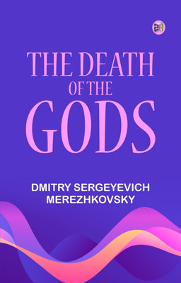 The Death of the Gods(Paperback, Dmitry Sergeyevich Merezhkovsky)