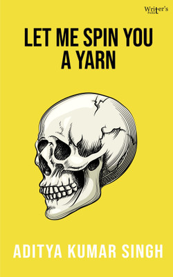 Let Me Spin You a Yarn(Paperback, Aditya Kumar Singh)
