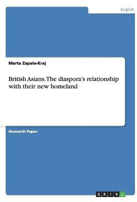 British Asians. The diaspora's relationship with their new homeland(English, Paperback, Zapala-Kraj Marta)