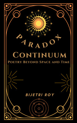 Paradox Continuum(Paperback, Bijetri Roy)
