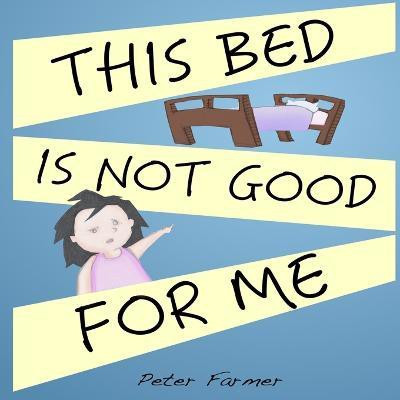 This Bed is Not Good for Me(English, Paperback, Farmer Peter)