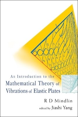 Introduction To The Mathematical Theory Of Vibrations Of Elastic Plates, An - By R D Mindlin(English, Hardcover, Yang Jiashi)