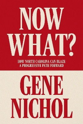 Now What? How North Carolina Can Blaze a Progressive Path Forward(English, Paperback, Nichol Gene R.)