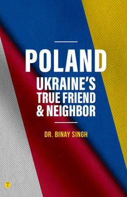 POLAND: UKRAINE’S TRUE FRIEND & NEIGHBOUR(Paperback, DR BINAY SINGH)