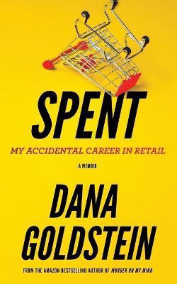 Spent(English, Paperback, Goldstein Dana)
