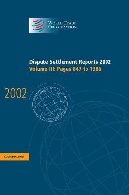 Dispute Settlement Reports 2002: Volume 3, Pages 847-1386(English, Hardcover, unknown)