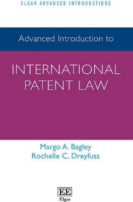 Advanced Introduction to International Patent Law(English, Paperback, Bagley Margo A.)