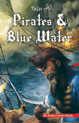 Tales of Pirates & Blue Water(English, Paperback, Sir Arthur Conan Doyle)