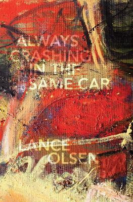 Always Crashing in the Same Car(English, Paperback, Olsen Lance)