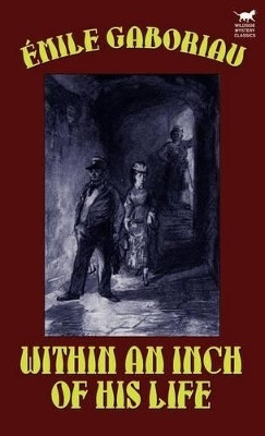 Within an Inch of His Life(English, Hardcover, Gaboriau Emile)