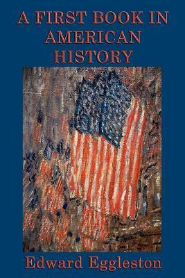 A First Book in American History(English, Paperback, Eggleston Edward Deceased)