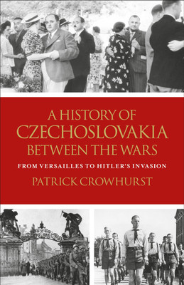 A History of Czechoslovakia Between the Wars(English, Paperback, Crowhurst Patrick)