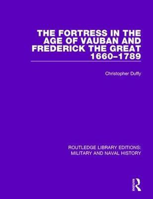 The Fortress in the Age of Vauban and Frederick the Great 1660-1789(English, Hardcover, Duffy Christopher)
