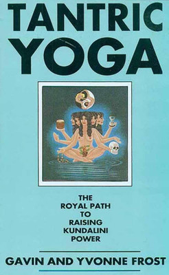 Tantric Yoga: The Royal Path to Raising Kundalini Power(Paperback, Gavin Frost)