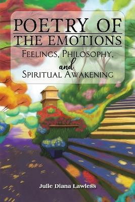 Poetry of the Emotions: Feelings, Philosophy, and Spiritual Awakening(English, Paperback, Lawless Julie Diana)
