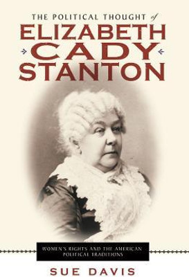 The Political Thought of Elizabeth Cady Stanton(English, Electronic book text, Davis Sue)