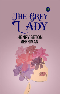 The Grey Lady(Paperback, Henry Seton Merriman)