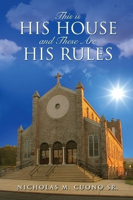 This is His House and These Are His Rules(English, Paperback, Cuono Nicholas M)