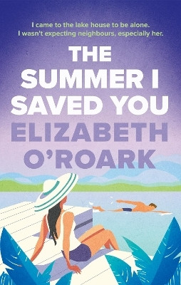 The Summer I Saved You(English, Paperback, O'Roark Elizabeth)