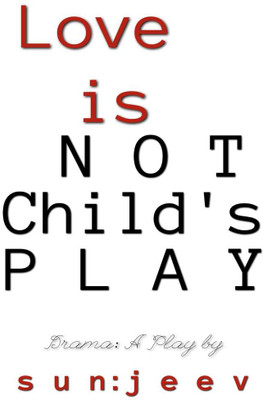 L o v e is NOT Child's P L A Y(English, Paperback, S U N : J E E V)