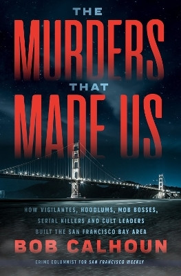 The Murders that Made Us(English, Paperback, Calhoun Bob)