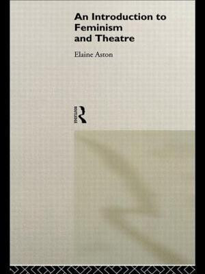 An Introduction to Feminism and Theatre(English, Paperback, Aston Elaine)