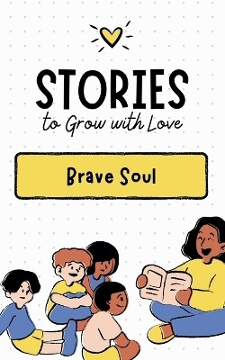 Stories to Grow with Love(English, Paperback, Soul Brave)