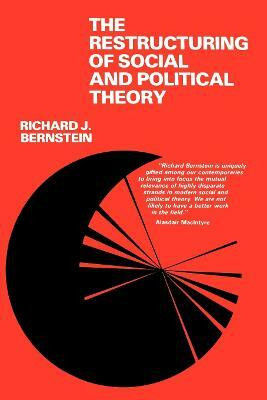The Restructuring of Social and Political Theory(English, Paperback, Bernstein Richard J.)