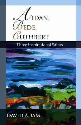 Aidan, Bede, Cuthbert(English, Paperback, Adam David The Revd Canon)