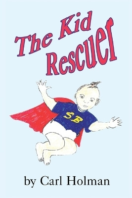 The Kid Rescuer(English, Paperback, Holman Carl)