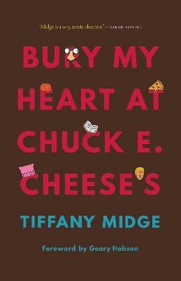 Bury My Heart at Chuck E. Cheese's(English, Paperback, Midge Tiffany)