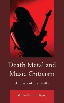 Death Metal and Music Criticism(English, Hardcover, Phillipov Michelle)