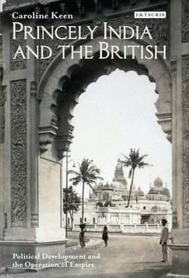 Princely India and the British(English, Hardcover, Keen Caroline)