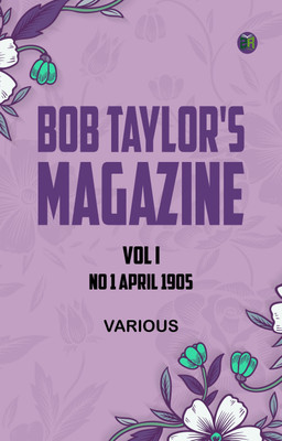 Bob Taylor's Magazine Vol I No 1 April 1905(Paperback, Various)