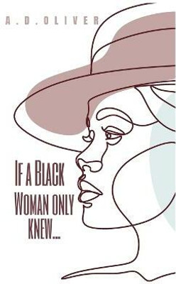 If a Black Woman Only Knew...(English, Paperback, Oliver A D)