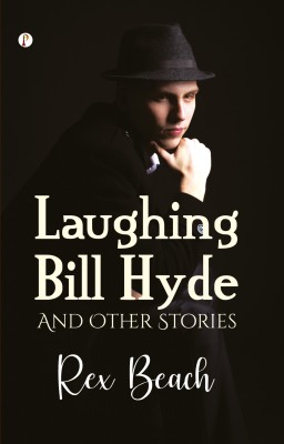 Laughing Bill Hyde and Other Stories(Paperback, Rex Beach)