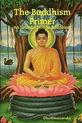 The Buddhism Primer : An Introduction to Buddhism(English, Paperback, , Dhammasaavaka)