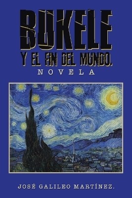 Bukele Y El Fin del Mundo.(Spanish, Paperback, Martinez Jose Galileo)