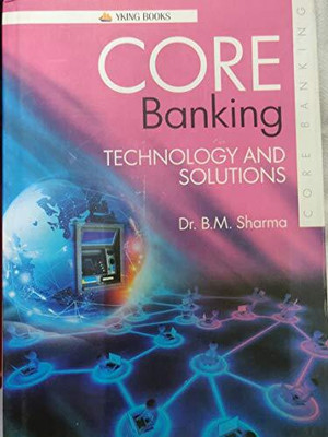 Core Banking Technology And Solutions(Others, Hardcover, B. M. Sharma)