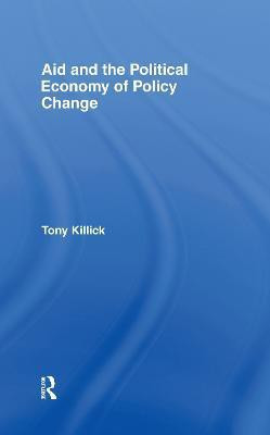 Aid and the Political Economy of Policy Change(English, Hardcover, Killick Tony)