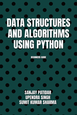 DATA STRUCTURES AND ALGORITHMS USING PYTHON(English, Paperback, Sanjay Patidar Upendra Singh Sumit Kumar Sharma)